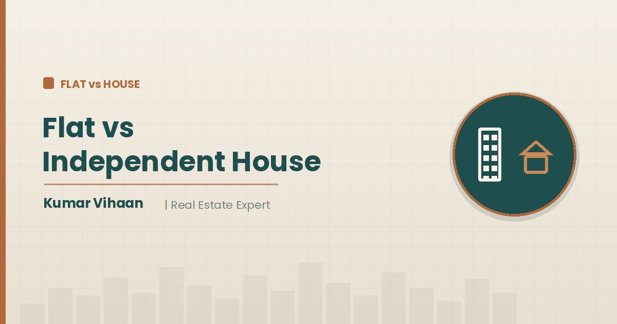 Real estate expert Kumar Vihaan comparing a flat and an independent house for a family